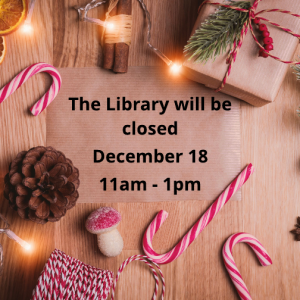 Library closed Dec 18, 11am to 1pm