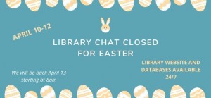 LIBRARY CHAT CLOSED FOR EASTER (1)